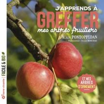 J'Apprends À Greffer Mes Arbres Fruitiers : Et Mes Arbres D'Ornement