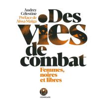 Des Vies De Combat - Femmes, Noires Et Libres