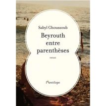 Beyrouth Entre Parenthèses