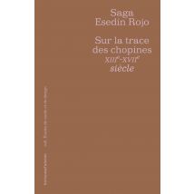 Sur La Trace Des Chopines - Xiiie-xviie Siècle