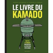 Le Livre Du Kamado : Recettes & Techniques Pour Maîtriser À La Perfection Votre Kamado