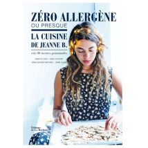 Zéro Allergènes - 80 Recettes Salées Et Sucrées Sans Lactose, Gluten, Sucre Raffiné