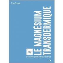 Le Magnésium Transdermique - Clé De Votre Équilibre Physique Et Psychique