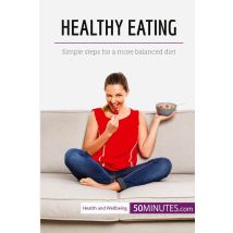 Healthy Eating : Simple Steps For A More Balanced Diet