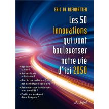 Les 50 Innovations Qui Vont Bouleverser Notre Vie D'Ici 2050