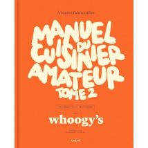 Manuel Du Cuisinier Amateur Tome 2 : À Toutes Faims Utiles - 150 Recettes Et Techniques