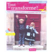 Tout Se Transforme ! . Plus De 40 Idees De Vetements Et Accessoires Pour Vos Enfants