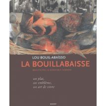 La Bouillabaisse - Un Plat, Un Emblème, Un Art De Vivre