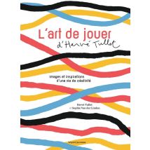 L'Art De Jouer D'Hervé Tullet - Images Et Inspirations D'Une Vie De Créativité