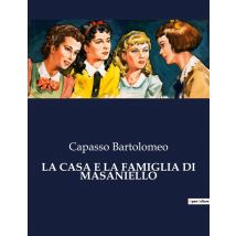 La Casa E La Famiglia Di Masaniello : La Piazza Del Mercato E La Casa Di Masaniello Nel Contesto Storico Napoletano Del Xvii Secolo