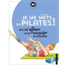 Je Me Mets Au Pilates ! Pour M'Affiner Et Me Muscler En Profondeur