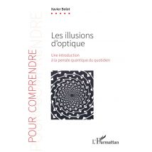 Les Illusions D'Optique : Une Introduction À La Pensée Quantique Du Quotidien
