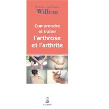 Comprendre Et Traiter L'Arthrose Et L'Arthrite
