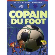 Copain Du Foot - Le Guide Du Jeune Footballeur (édition 2010)