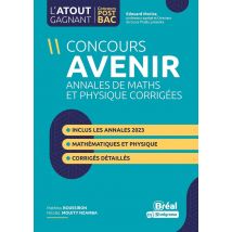 Concours Avenir : Annales De Maths Et Physique Corrigées - Inclus Les Annales 2023