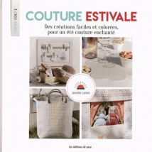 Couture Estivale - Des Créations Faciles Et Colorées, Pour Un Été Couture Enchanté