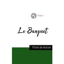 Le Banquet De Platon : Fiche De Lecture Et Analyse Complète De L'Oeuvre
