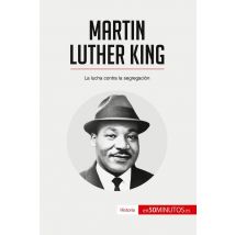 Martin Luther King : La Lucha Contra La Segregacion
