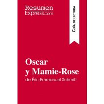 Oscar Y Mamie-rose De Éric-emmanuel Schmitt (guia De Lectura) : Resumen Y Analisis Completo