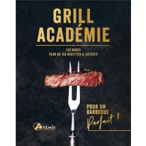 Grill Académie : Les Bases, Plus De 150 Recettes & Astuces - - PAS DE MARQUE -