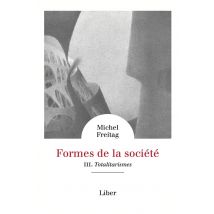 Formes De La Societe - Vol 3 : Totalitarismes