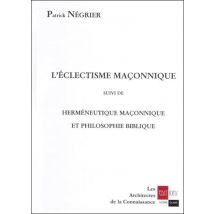 L'Éclectisme Maçonnique - Herméneutique Maçonnique Et Philosophie Biblique