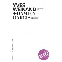 Architexto Tome 8 : Yves Weinand, Architecte : Damien Darcis, Philosophe