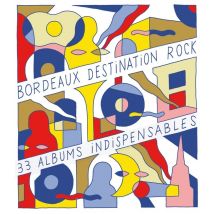 Bordeaux Destination Rock - 33 Albums Indispensables