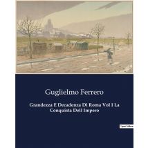 Grandezza E Decadenza Di Roma Vol I La Conquista Dell Impero