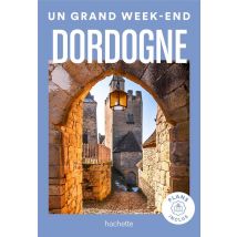 Dordogne Guide Un Grand Week-end