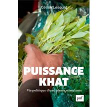 Puissance Khat - Vie Politique D'Une Plante Stimulante