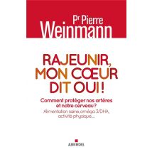 Rajeunir, Mon Coeur Dit Oui ! Comment Protéger Nos Artères Et Notre Cerveau ? Alimentation Saine, Omega 3/dha, Activite Physique...