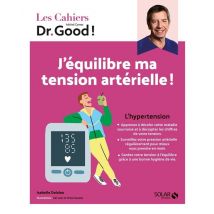 Les Cahiers Dr. Good : J'Équilibre Ma Tension Artérielle