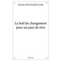 La Soif Du Changement Pour Un Pays De Reve