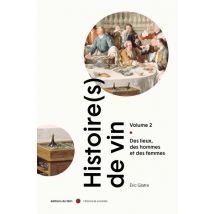 Histoire(s) De Vin Tome 2 : Des Lieux, Des Hommes Et Des Femmes