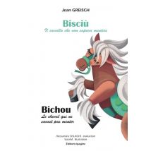 Bisciù, Il Cavallo Che Non Sapeva Mentire / Bichou, Le Cheval Qui Ne Savait Pas Mentir