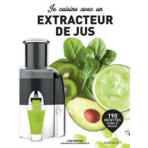 Je Cuisine Avec Un Extracteur De Jus
