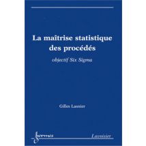 La Maîtrise Statistique Des Procédés - Objectif Six Sigma