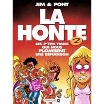 La Honte - Tome 02 : Ces P'Tits Trucs Qui Nous Plombent Une Réputation