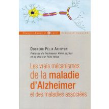 Les Vrais Mécanismes De La Maladie D'Alzheimer Et Des Maladies Associées