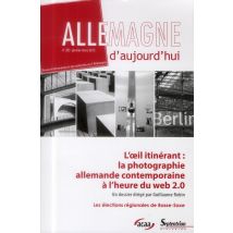 Allemagne D'Aujourd'hui N.203 : L'Oeil Itinérant : La Photographie Allemande Contemporaine À L'Heure Du Web 2.0