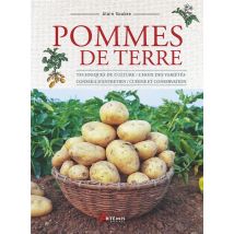 Pommes De Terre : Techniques De Culture / Choix Des Variétés / Conseils D'Entretien / Cuisine Et Conservation