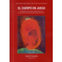 El Cuerpo En Juego - Cartografia Conceptual Y Representaciones En Las Producciones Culturales Latinoamericanas