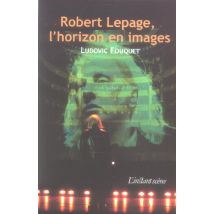 Robert Lepage L Horizon En Images