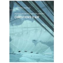 Conditions D'Air - Politique Des Architectures Par L'Ambiance