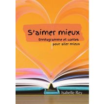 S'Aimer Mieux : Ennéagramme Et Contes Pour Aller Mieux