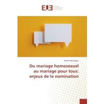 Du Mariage Homosexuel Au Mariage Pour Tous: Enjeux De La Nomination