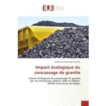 Impact Écologique Du Concassage De Granite : Impact Écologique Du Concassage De Granite Par Les Entreprises Adeoti Sarl Et Minex-benin (commune D