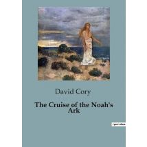 The Cruise Of The Noah's Ark : A Nautical Adventure With Marjorie And The Ark's Crew