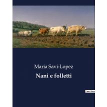 Nani E Folletti : Un Viaggio Tra Leggende E Creature Magiche